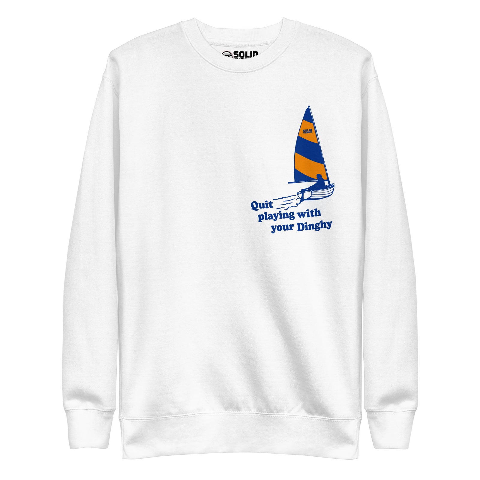 Quit Playing With Your Dinghy Vintage Classic Sweatshirt | Funny Sailing Fleece | Solid Threads